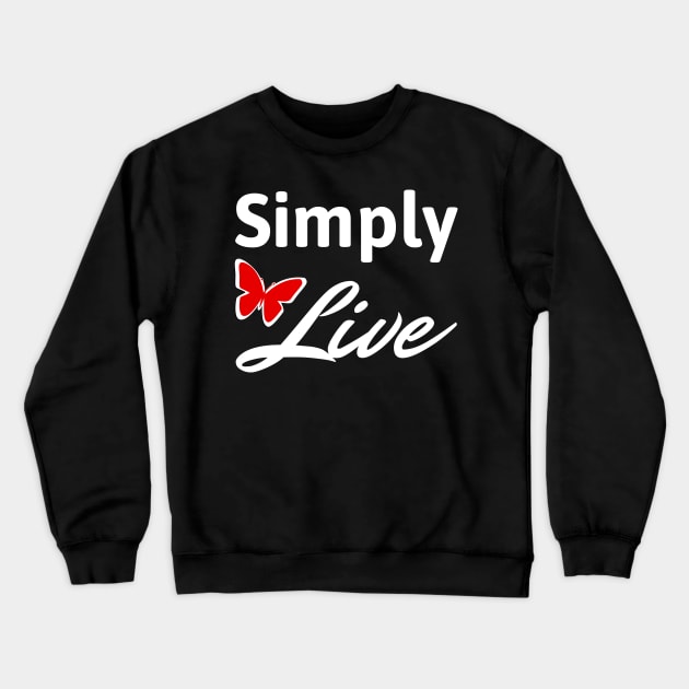 Simply Live Crewneck Sweatshirt by Rusty-Gate98